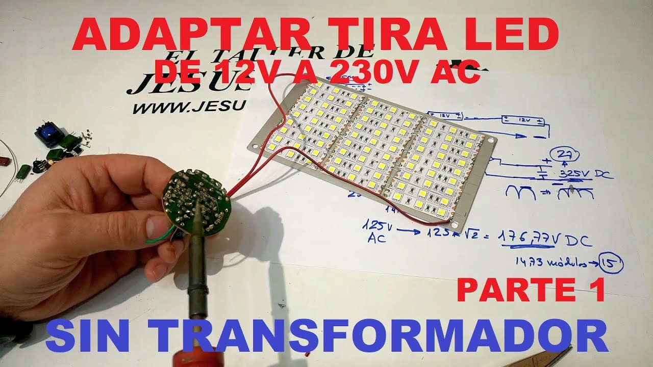Tira LED de 12V, Adaptar y Conectar a Red Electrica de 230V Sin Transformador - Parte 1. Video. 076