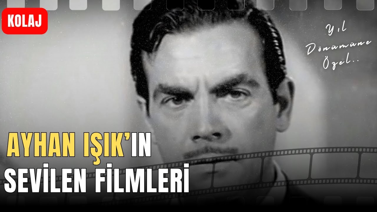 AYHAN IŞIK'IN EFSANE FİLMLERİ BİR ARADA! | Yıl Dönümü Anısına... #kolaj #fanatikfilm