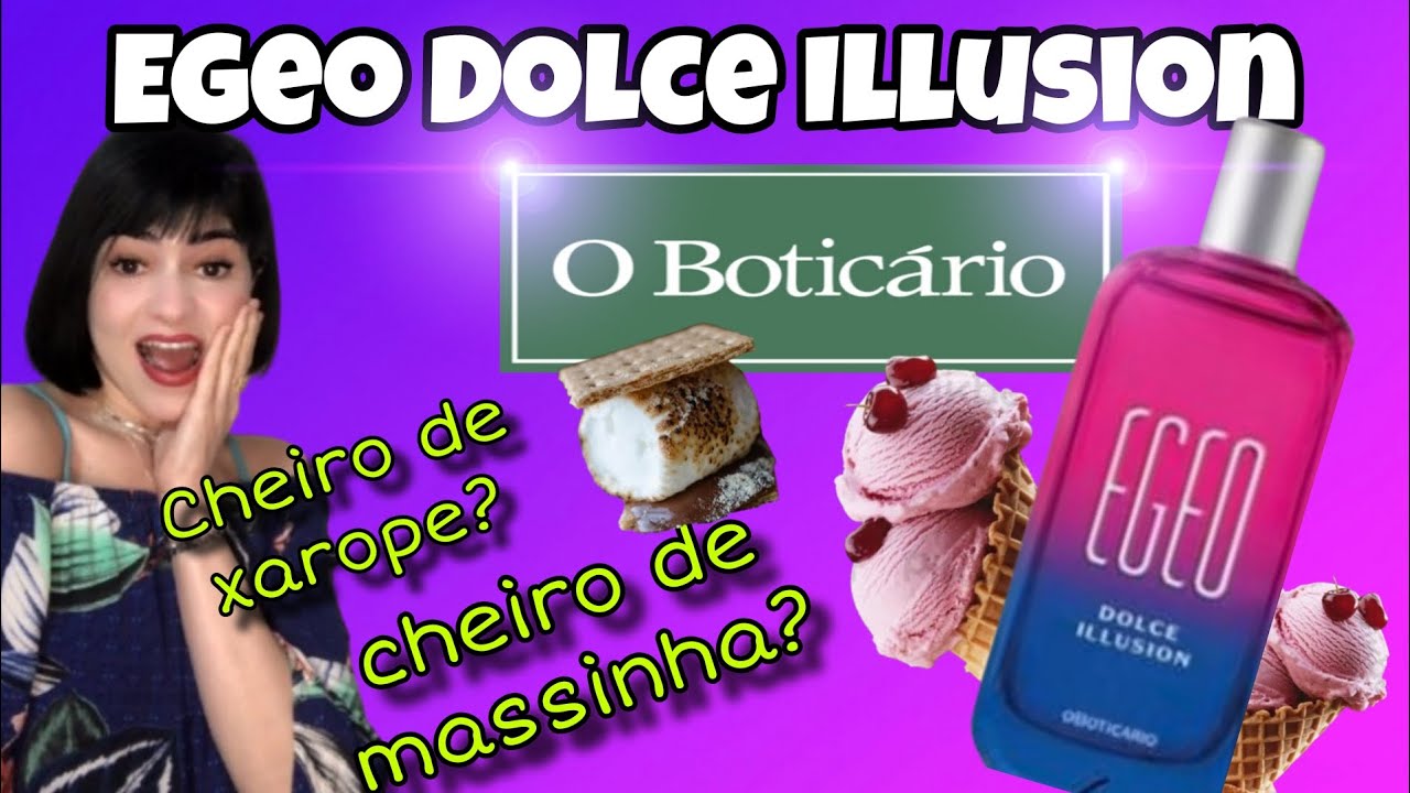 EGEO DOLCE ILLUSION - LANÇAMENTO O BOTICÁRIO 