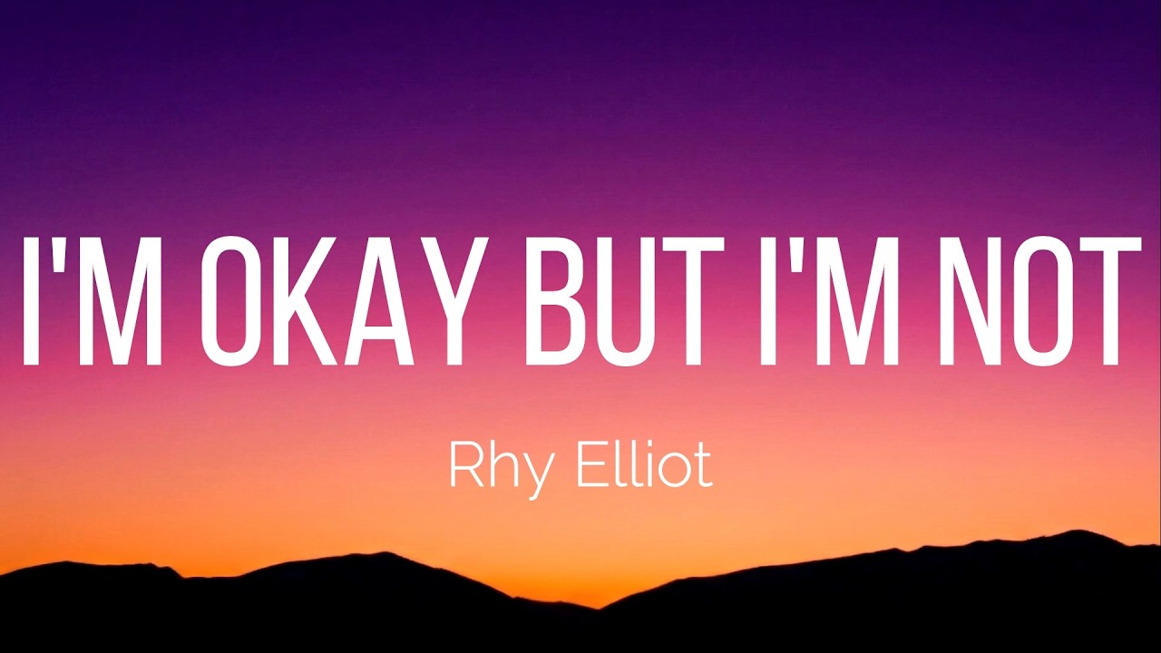 Rhy Elliot - I'm Okay But I'm Not (Lyrics)