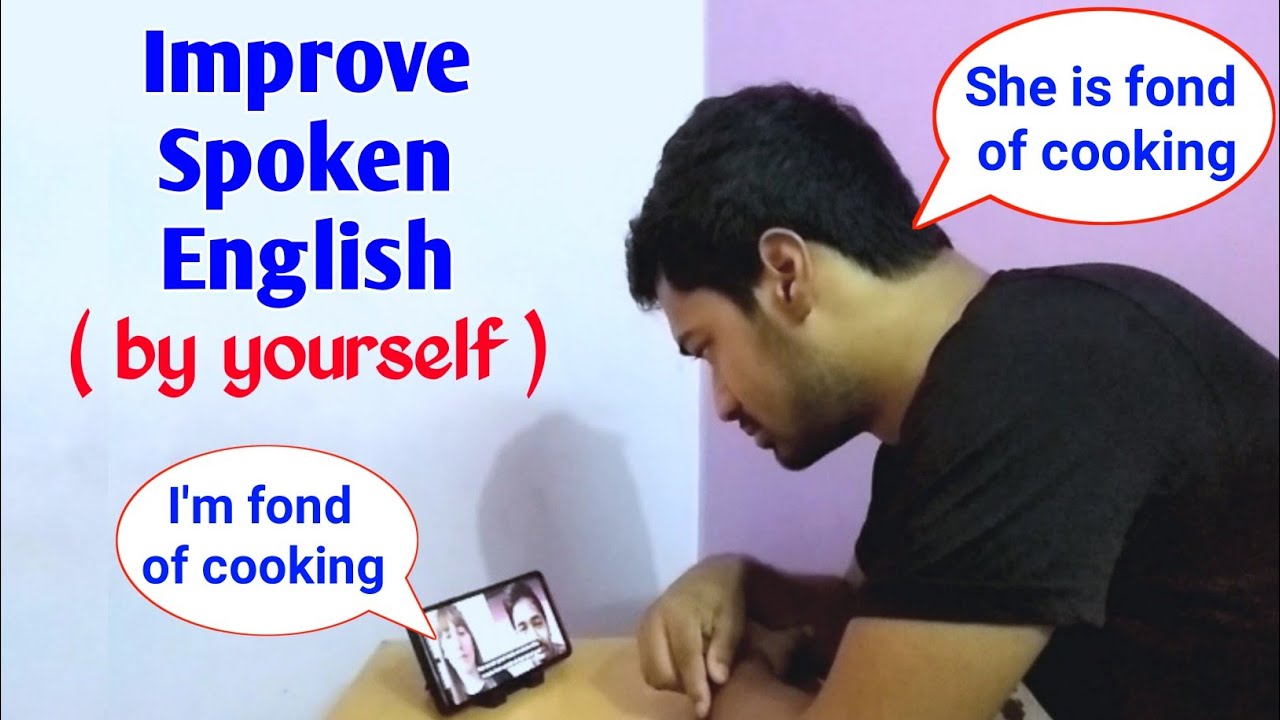 How can you improve Spoken English ( by yourself ) ? ICONIC INDRA