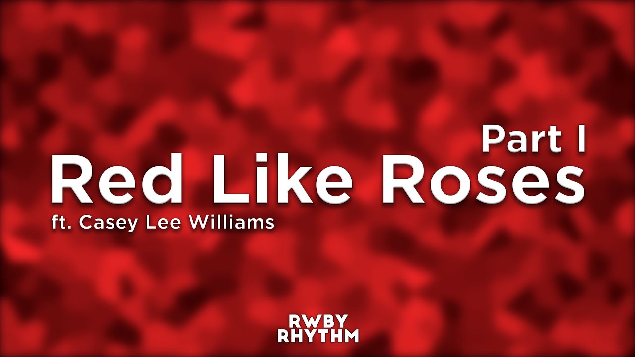 RWBY - Red Like Roses pt. 1 (Lyrics) - Jeff Williams ft. Casey Lee Williams