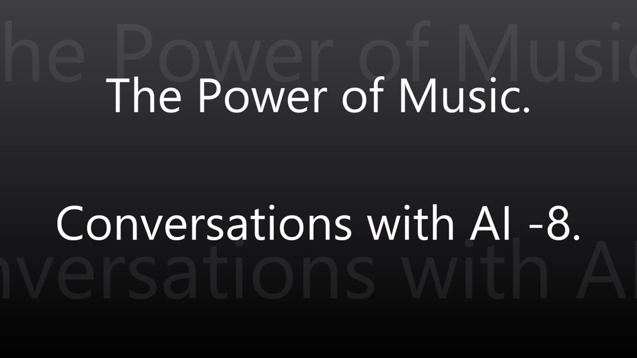 The Power Of Music - Conversations with AI - 8.