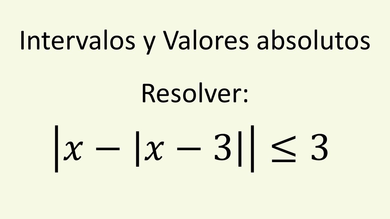 Cálculo de intervalos - Ejercicio 01 - Doble valor absoluto
