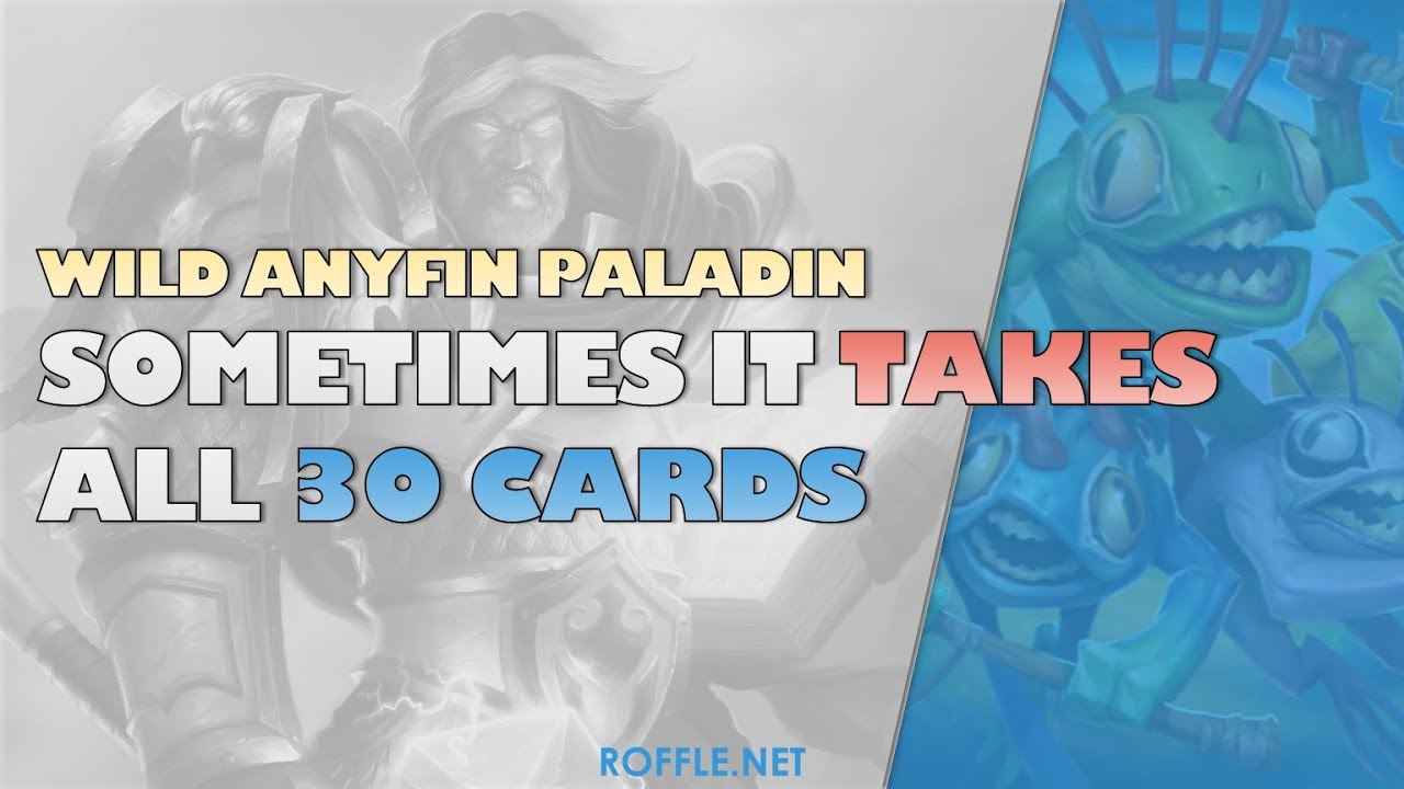 Hearthstone | Sometimes it Takes All 30 Cards | Wild Anyfin Paladin