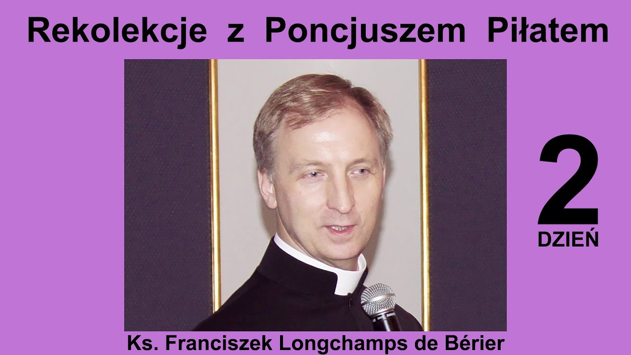 #osiołekRekolekcje z Poncjuszem Piłatem dzień 2 Ks. Franciszek Longchamps de Bérier