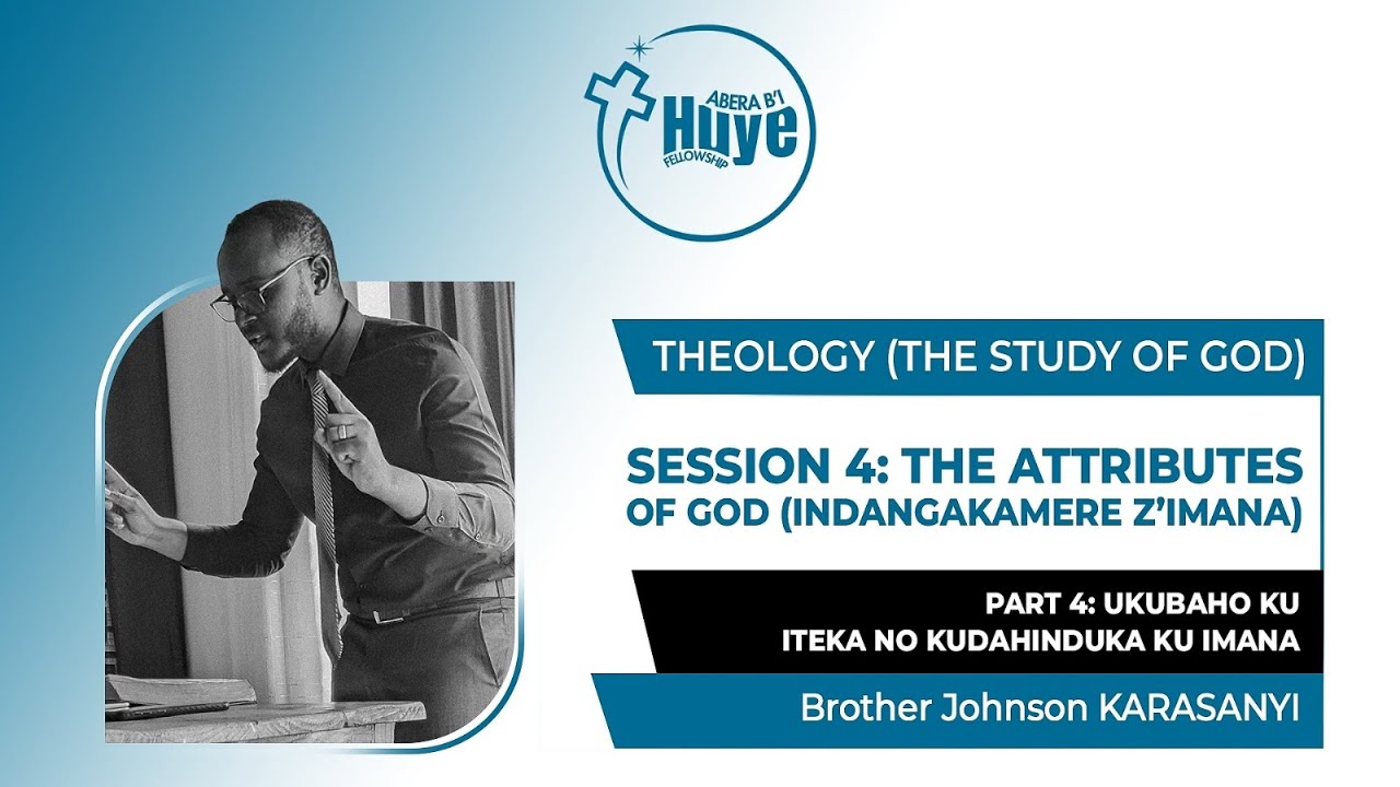 THEOLOGY (THE STUDY OF GOD) SESSION 4, PART 5: UKUBAHO KU ITEKA NO KUDAHINDUKA KU IMANA