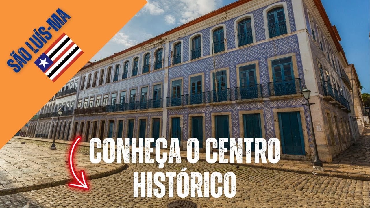 Conheça o Centro Histórico de São Luís - MA