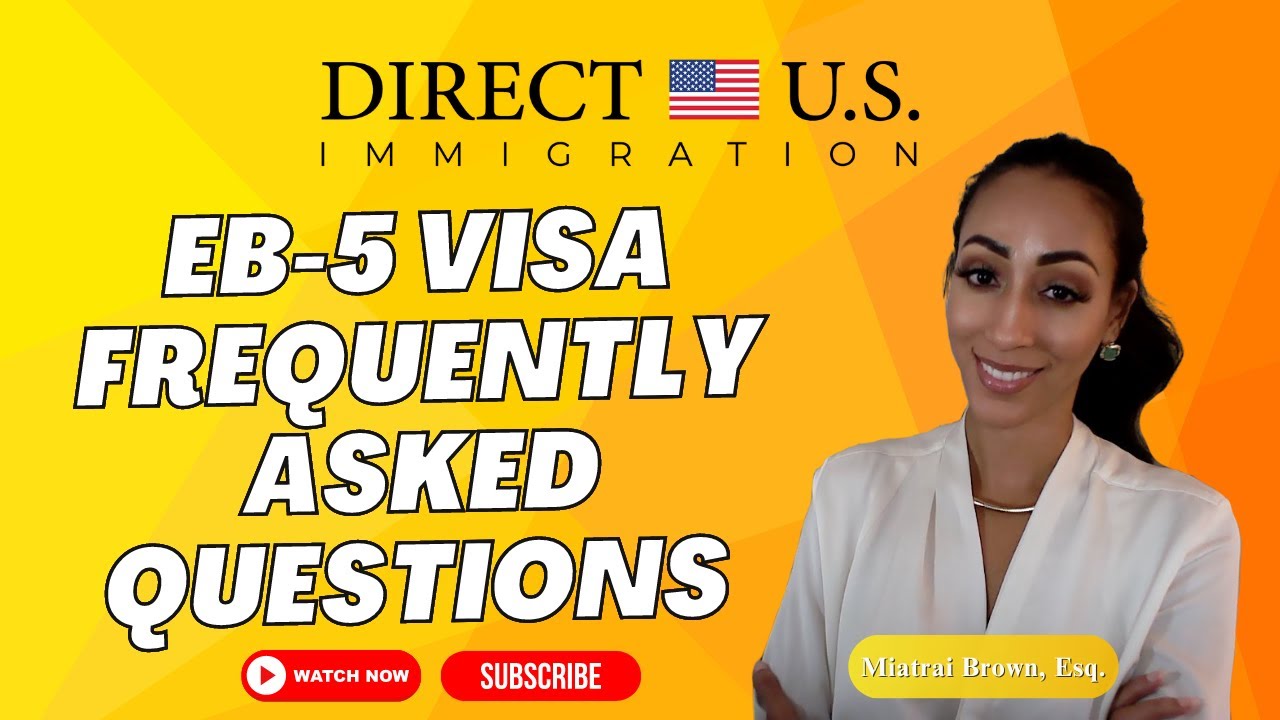 EB-5 Visa | Frequently Asked Questions | EB-5 Visa Interview Questions | Direct U.S. Immigration
