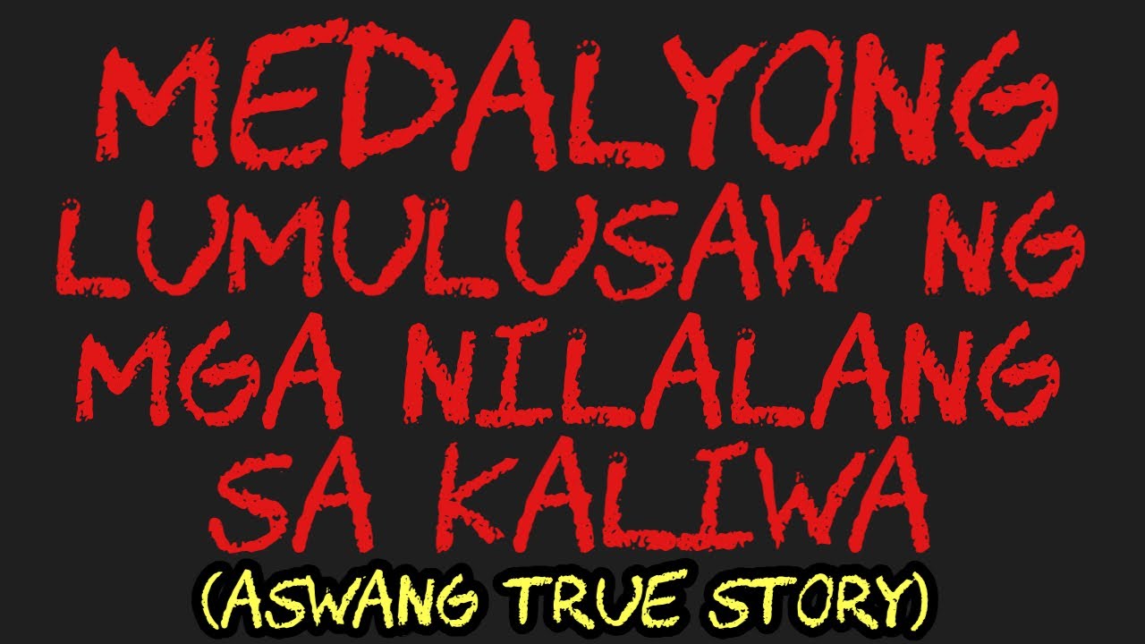 MEDALYONG LUMULUSAW NG MGA NILALANG SA KALIWA (Aswang True Story)