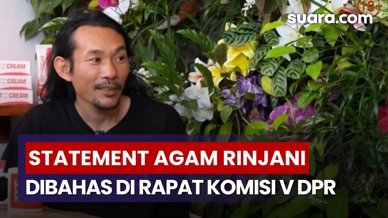 'Kalau Saya di Sana Hari Itu, Juliana Selamat' Statement Agam Rinjani Dibahas di Rapat Komisi V DPR