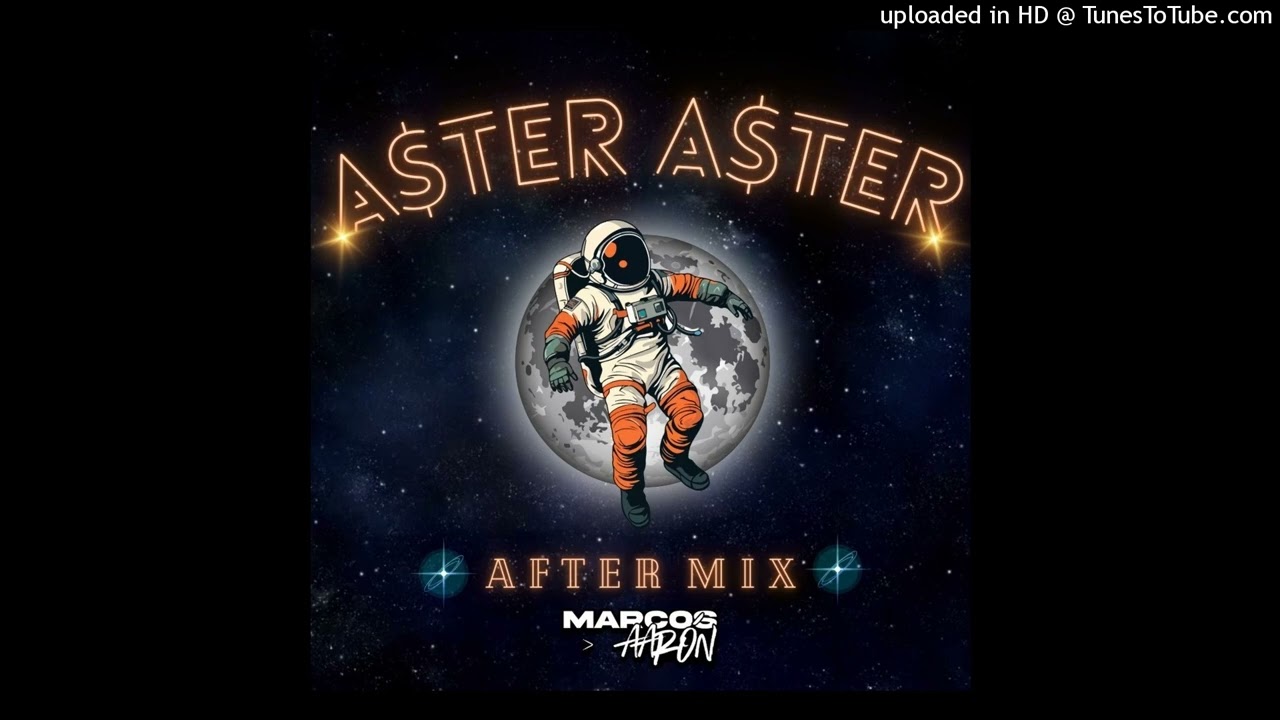 PIECE OF YOUR HEART - MARCOS AARON(AFTERMIX) ASTER-ASTER👩‍🚀🌑