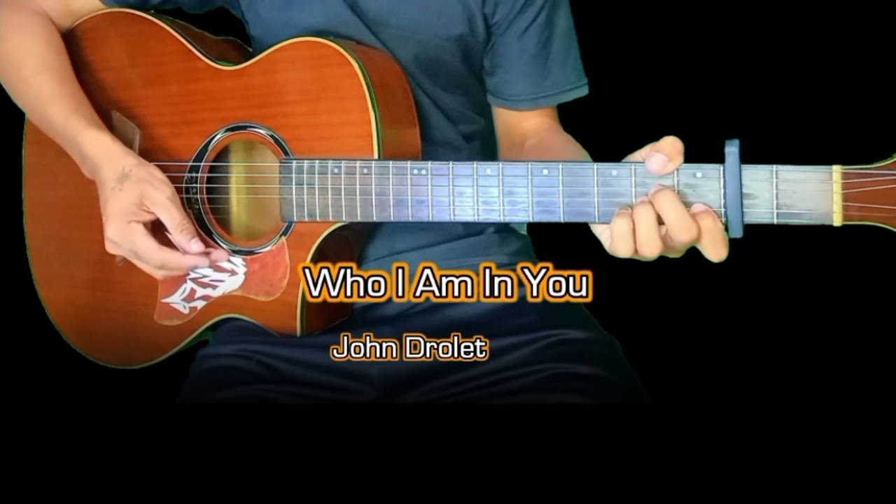 Who I Am In You - John Drolet (Guitar Cover |Easy Chords and Lyrics|)