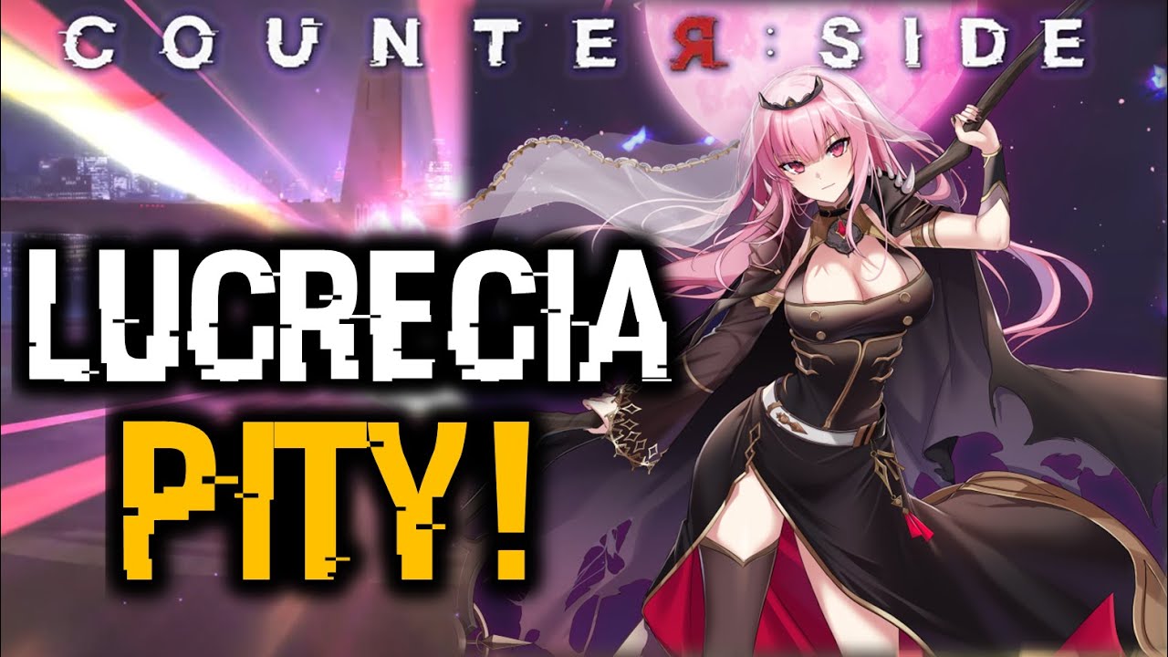 PULLING UNTIL PITY FOR LUCRECIA! | CounterSide