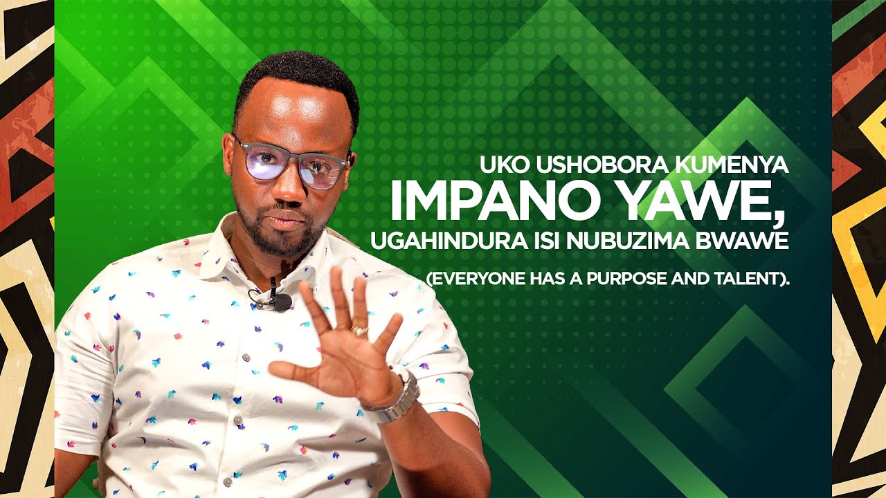 Uko ushobora kumenya Impano yawe, ugahindura isi nubuzima bwawe (Everyone has a purpose and talent).