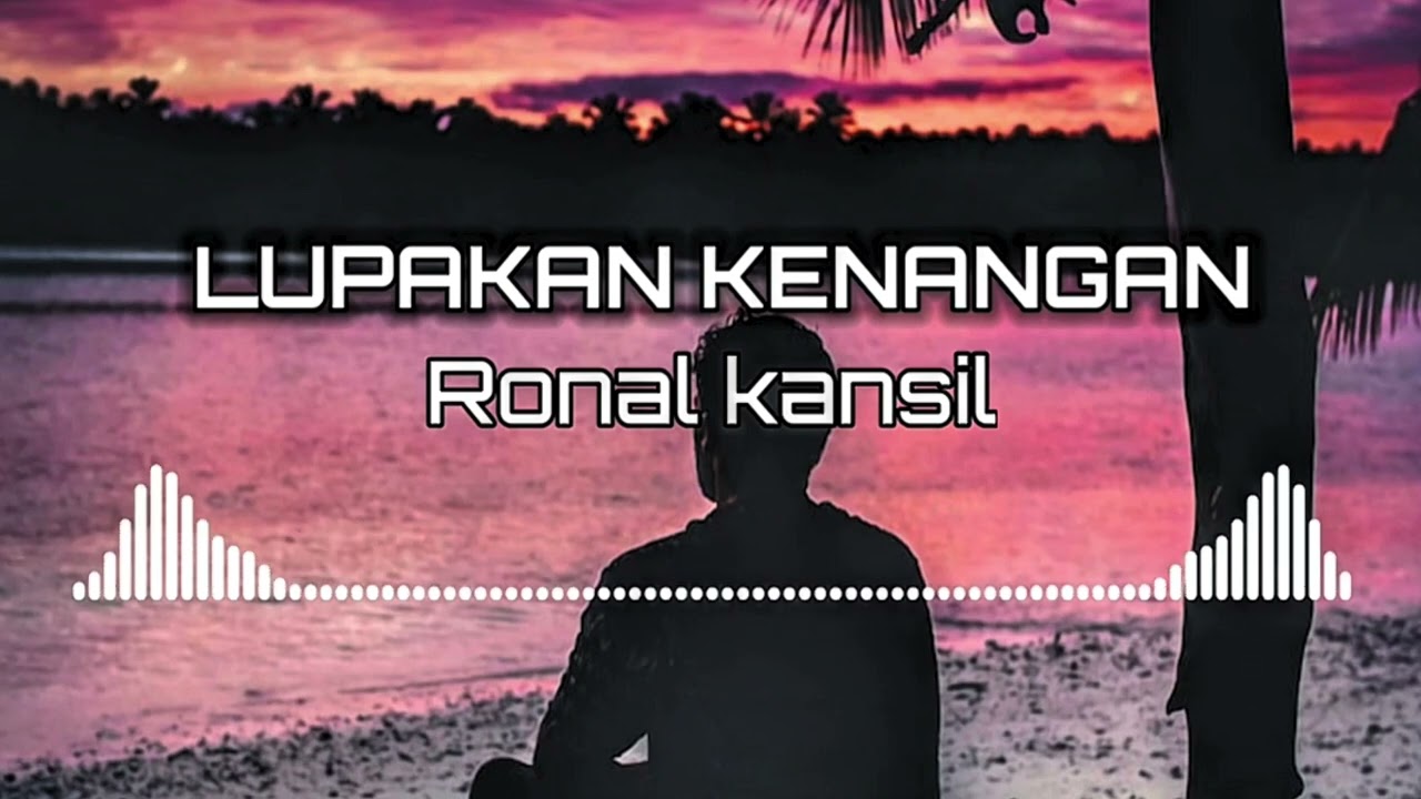 RONAL KANSIL - LUPAKAN KENANGAN | @Ronalkansill-19 | #music #musicvideo #popmusicvideo  #viral