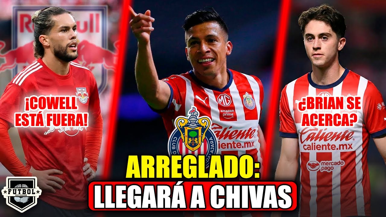 🔥 ¡CERRADO! ¡SEPÚLVEDA NUEVO FICHAJE EN CHIVAS! | ¿SE ACERCA BRIAN? | ¡COWELL SE VA A LA MLS!
