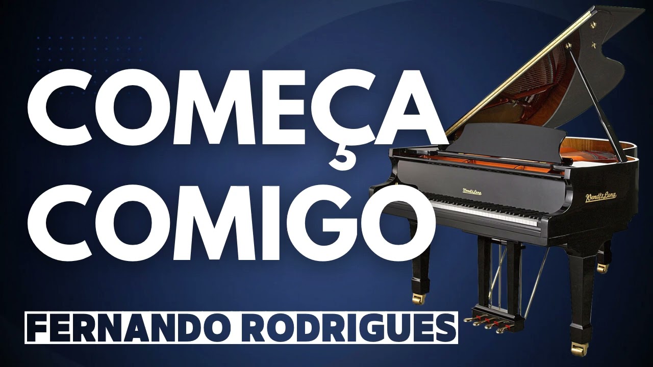 Come&ccedil;a Comigo (Fernando Rodrigues) Piano Cover