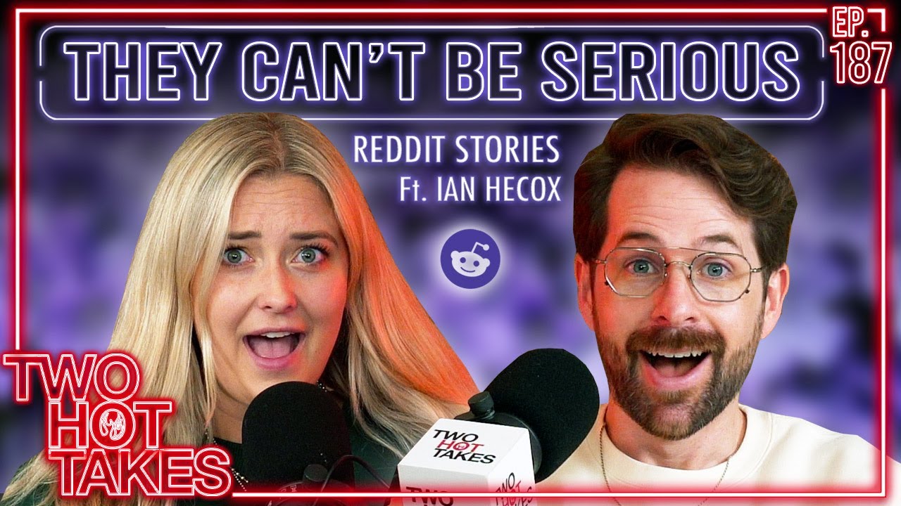 They Can't Be Serious.. Ft. Smosh's Ian Hecox || Two Hot Takes Podcast || Reddit Readings