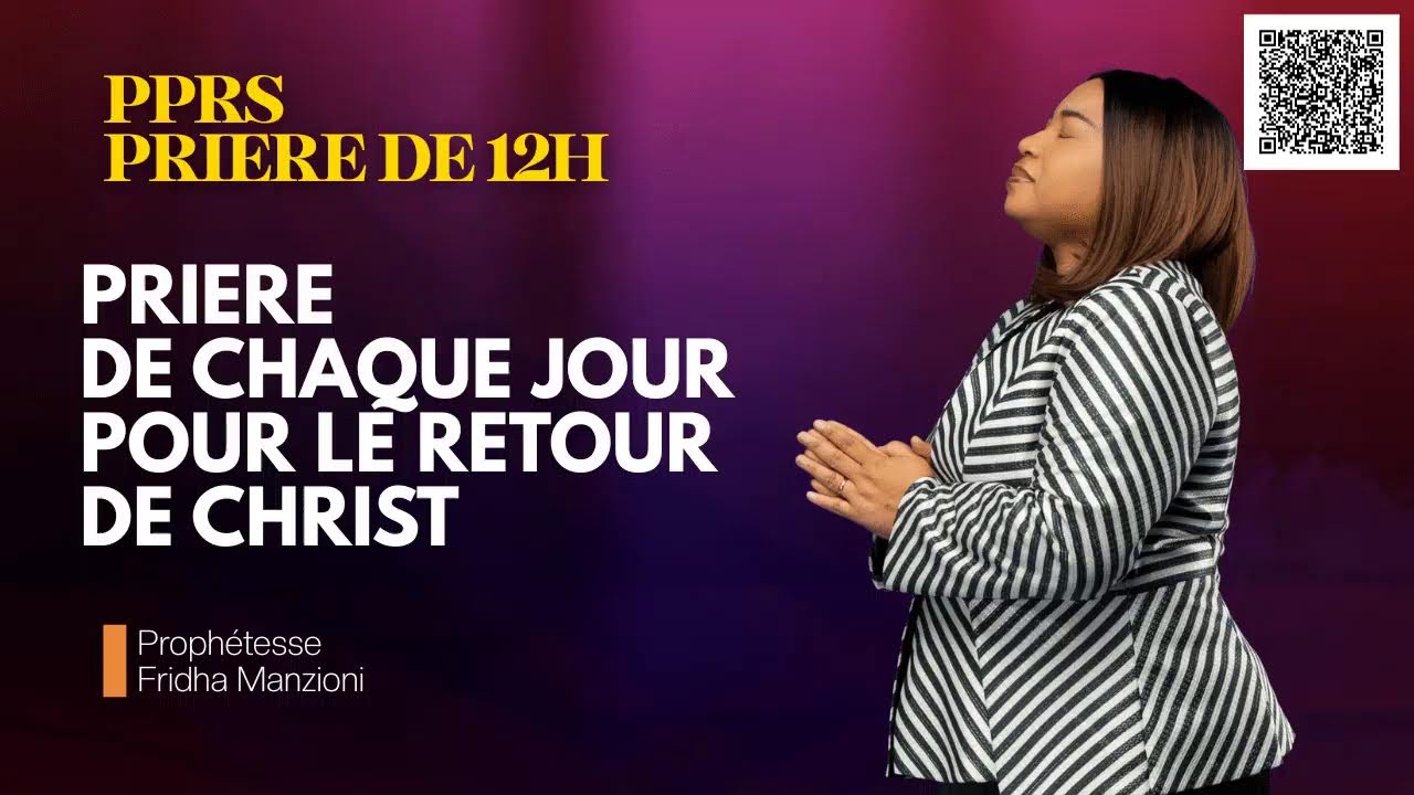 REPLAY PPRS I PRIERE POUR LE RETOUR DE CHRIST -PROPHETESSE FRIDHA MANZIONI