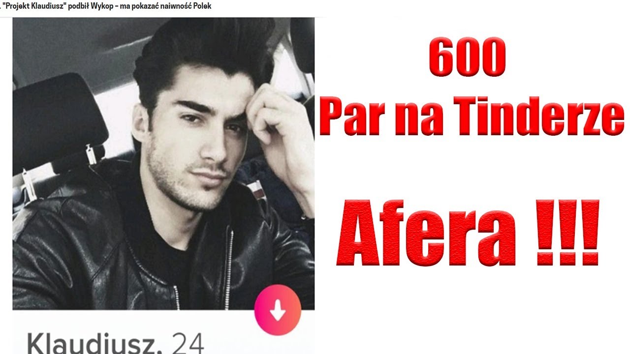Projekt Klaudiusz - Afera na Tinderze 600 par