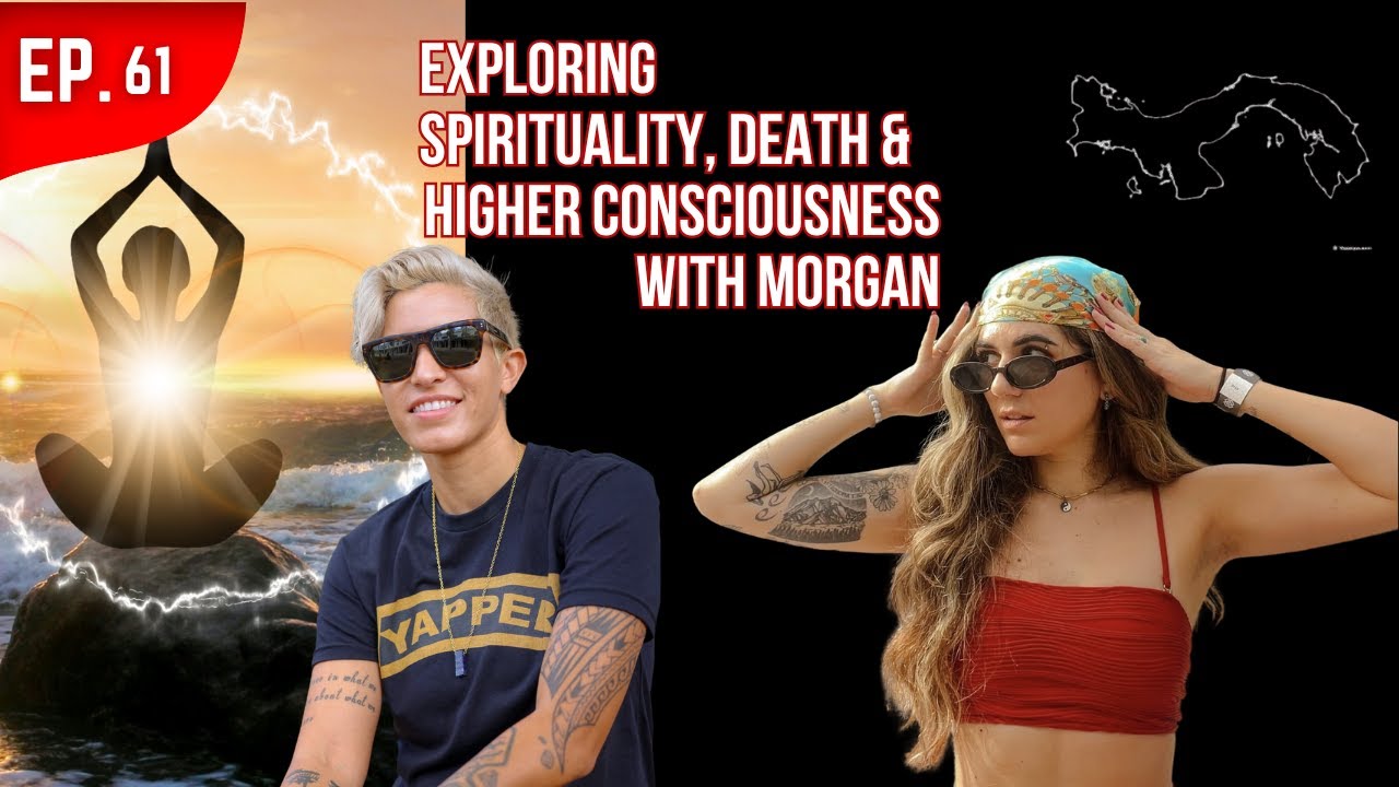 Exploring Spirituality, death & higher consciousness with Morgan-EP.61