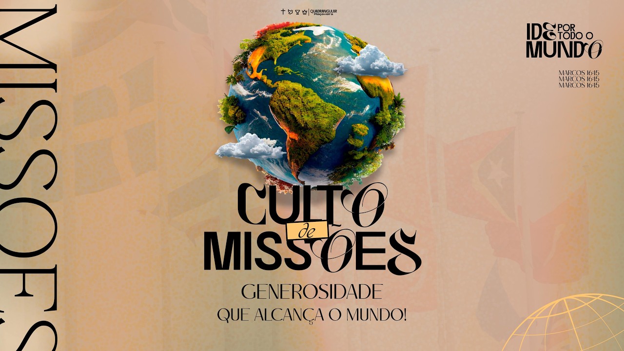 Culto de Missões - Generosidade que alcança o mundo!