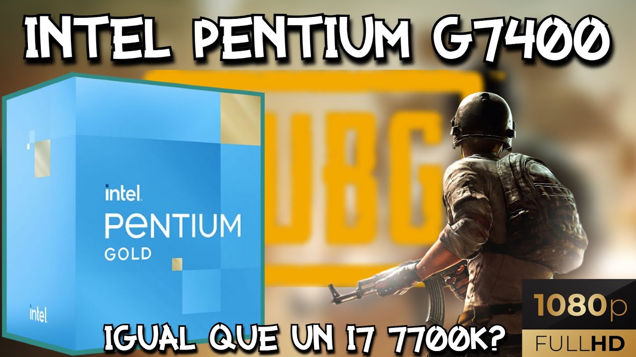 INTEL PENTIUM GOLD G7400 + TEST 1080p 60fps | ¿Igual que un i7 7700K?