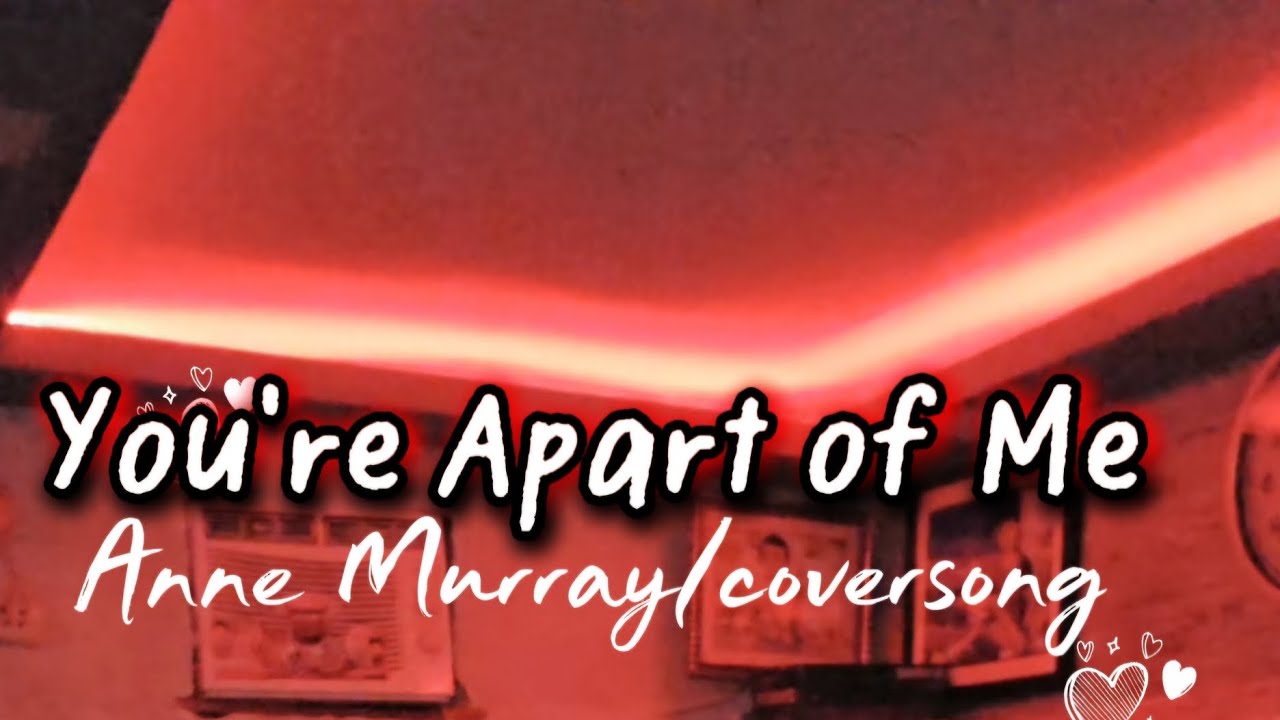 You're apart of me/Anne Murray/coversong 