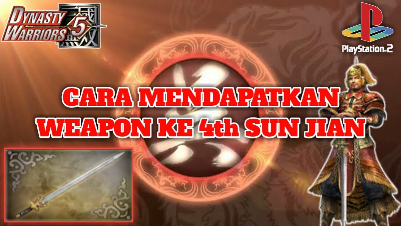 Cara Mendapatkan Weapon ke 4th Sun Jian Dynasty Warriors 5