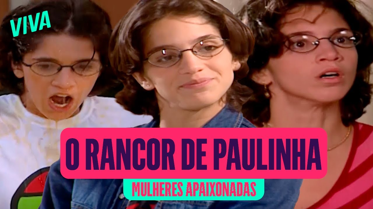 PAULINHA: TRAJETÓRIA DE RANCOR E HUMILHAÇÃO | MULHERES APAIXONADAS | MELHORES MOMENTOS | VIVA