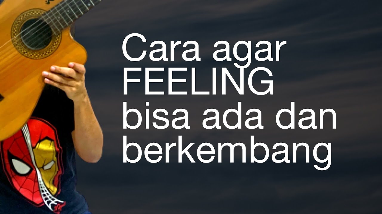 BAGAIMANA membuat FEELING ada dan berkembang
