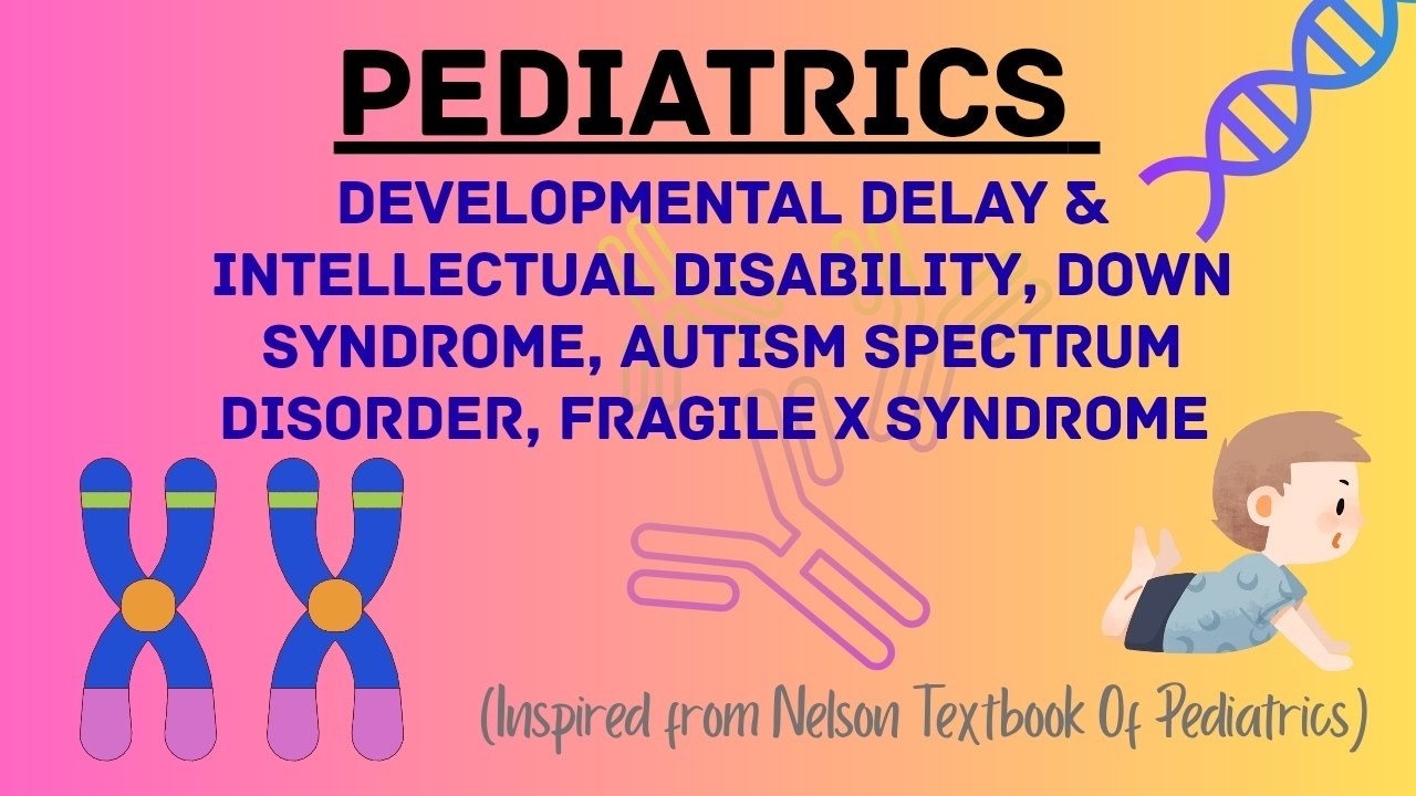 Developmental Delay & Intellectual Disability, Down Syndrome, Autism | Must-Know Concepts