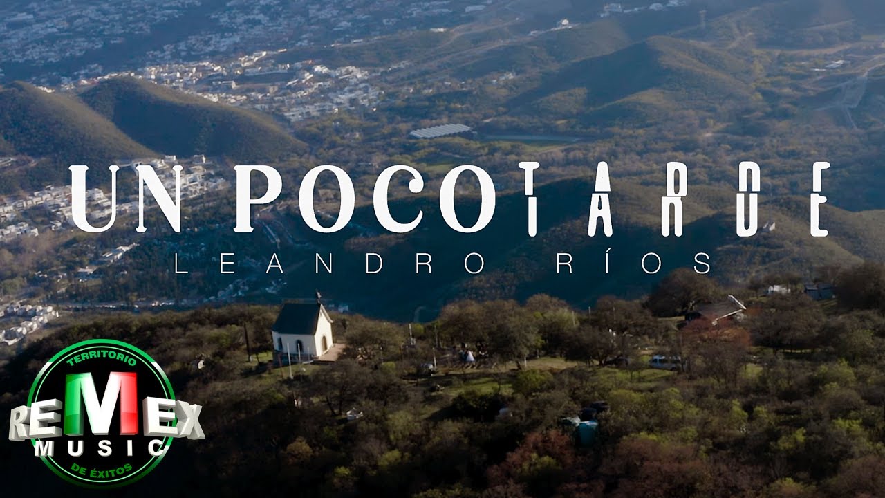Leandro R&iacute;os - Un Poco Tarde (Video Oficial)
