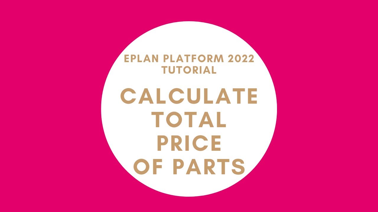 Calculate Total Price of Parts | EPLAN New Platform