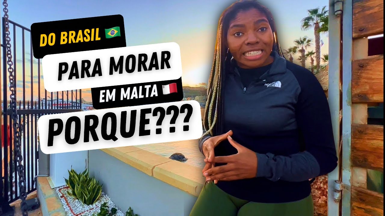 É POR ISSO QUE OS BRASILEIROS ESTÃO INDO MORAR EM MALTA