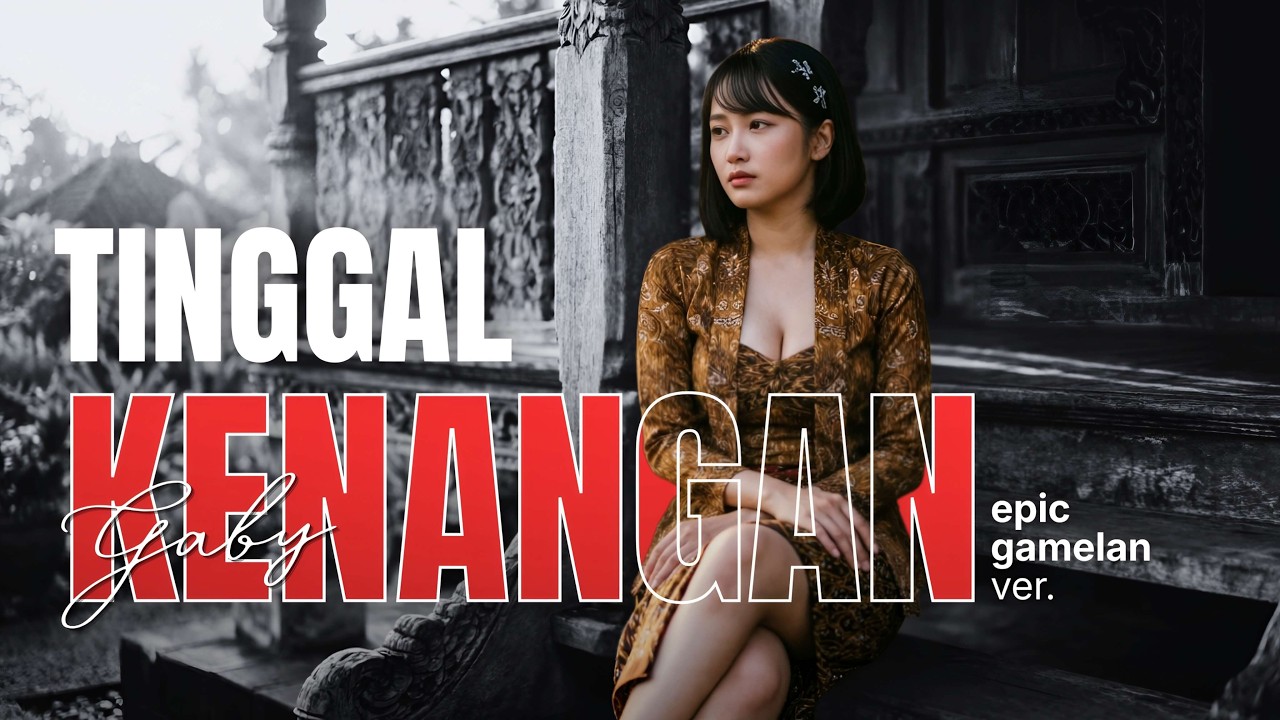 Gaby — Tinggal Kenangan (Epic Gamelan Version by Ethereal Java)