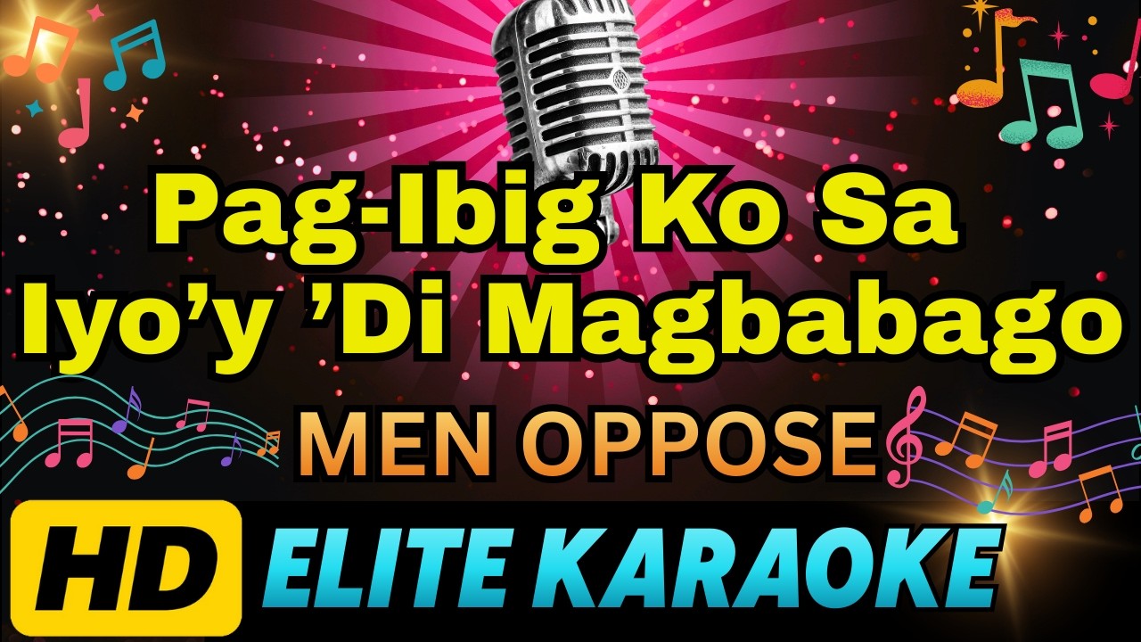 PAG-IBIG KO SA IYO'Y DI MAGBABAGO - Men Oppose (HD KARAOKE VERSION)