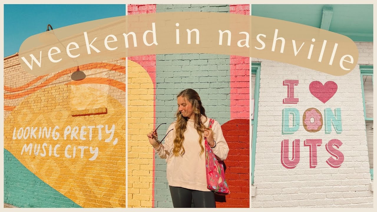 WEEKEND IN NASHVILLE | things to do, places to go!