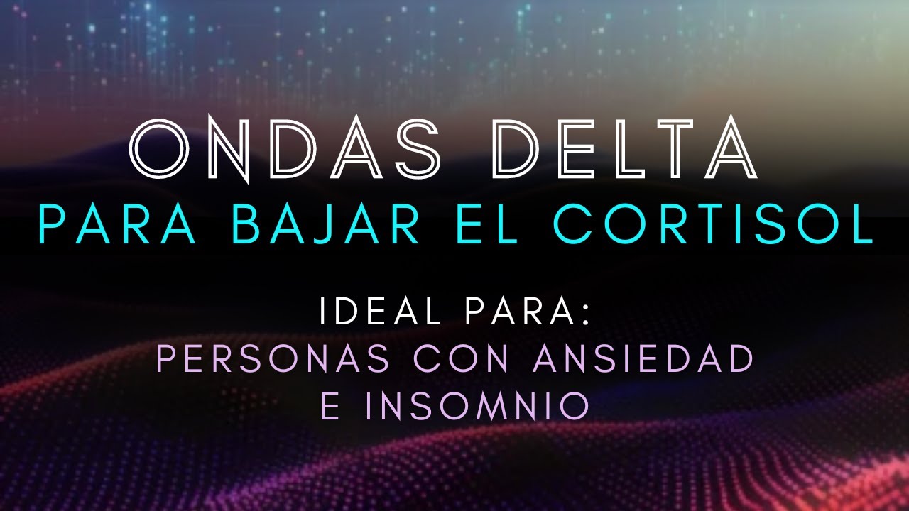 Ritmos Delta para bajar el cortisol | Alivia Estr&eacute;s y Ansiedad | Sue&ntilde;o profundo | &ldquo;Arich&eacute;&rdquo;
