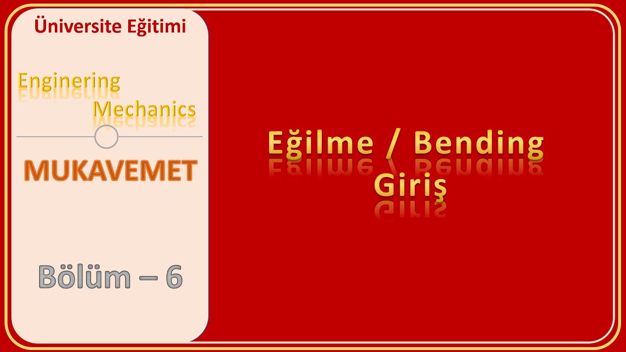 Mukavemet: Eğilme || Giriş