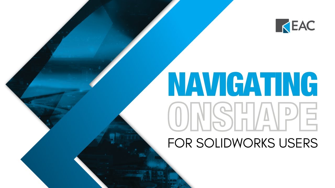 Navigating Onshape for SOLIDWORKS Users