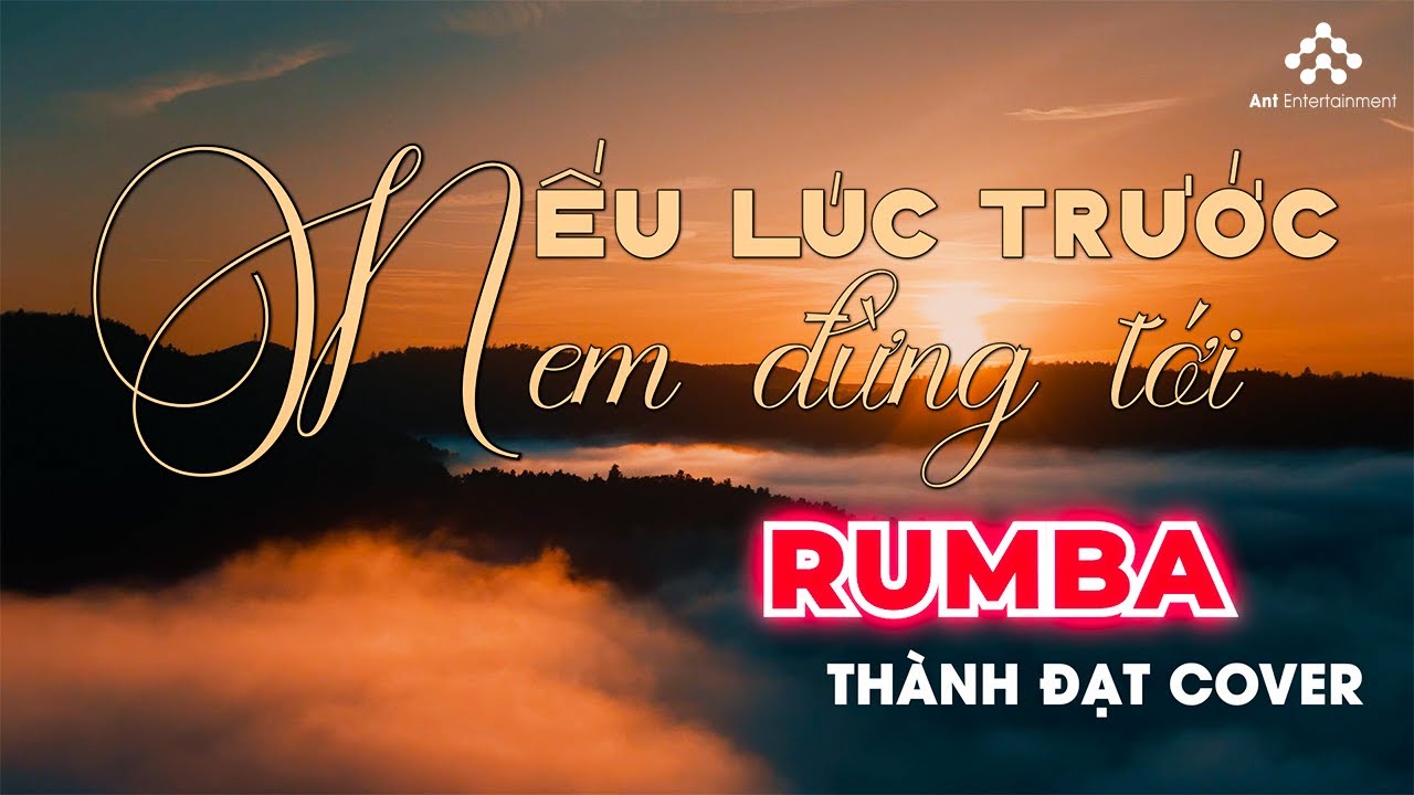 NẾU LÚC TRƯỚC EM ĐỪNG TỚI RUMBA - THÀNH ĐẠT COVER | RUMBA Nhạc Trẻ Nghe Là Nghiện Không Dứt Ra Được