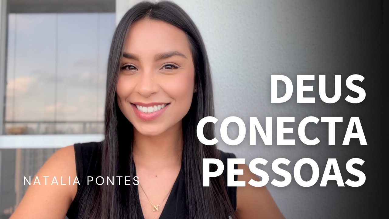 Deus conecta pessoas | Natalia Pontes