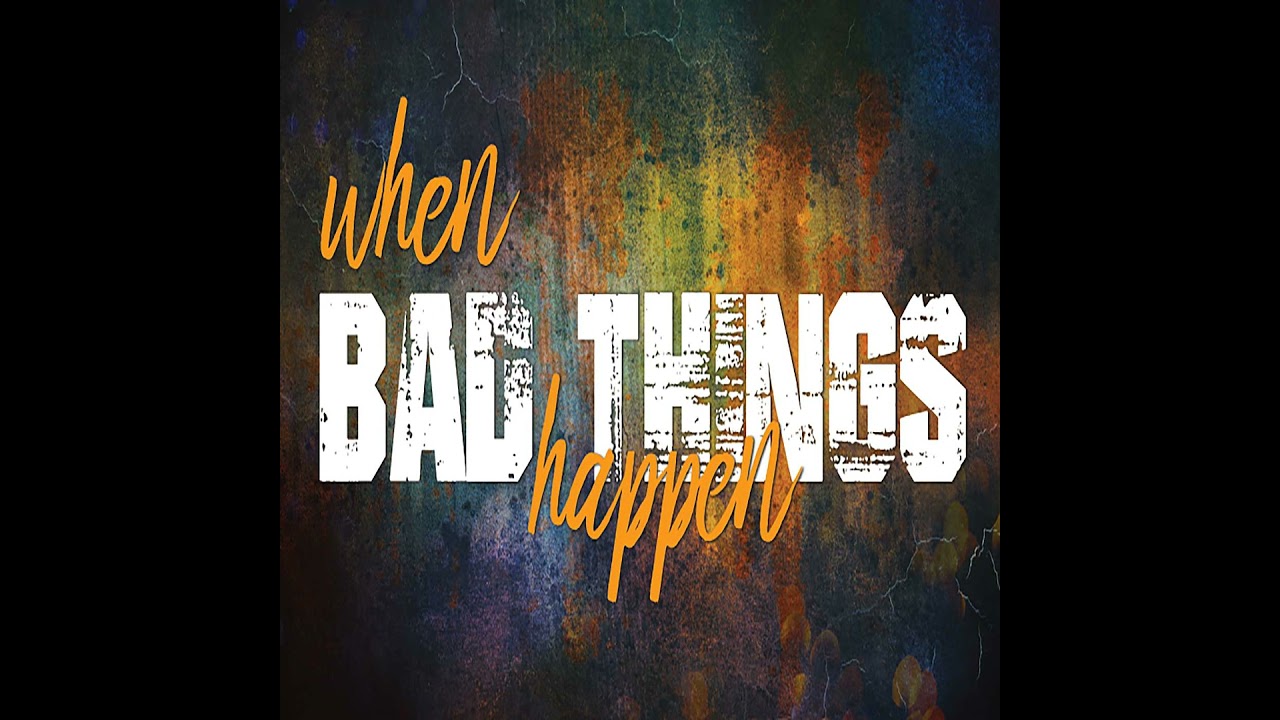 When Bad Things Happen - Part 1