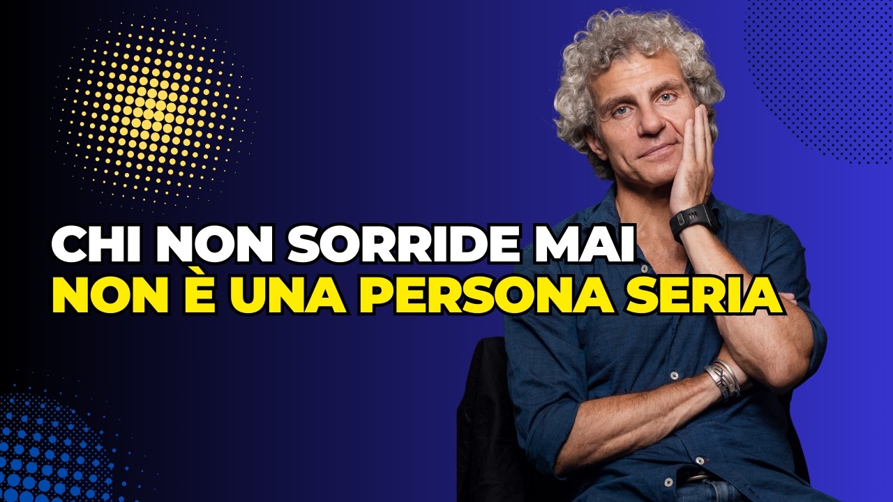 CHI NON SORRIDE MAI NON È UNA PERSONA SERIA