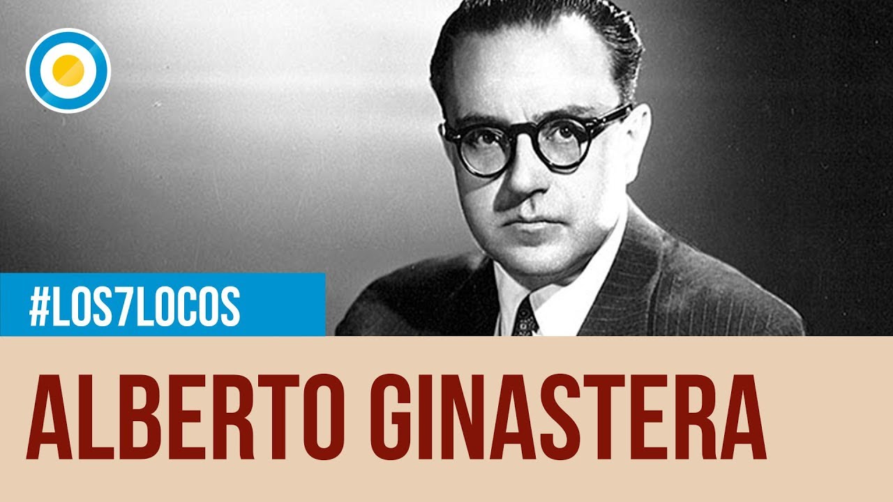 Cien años de Alberto Ginastera en  Los 7 locos