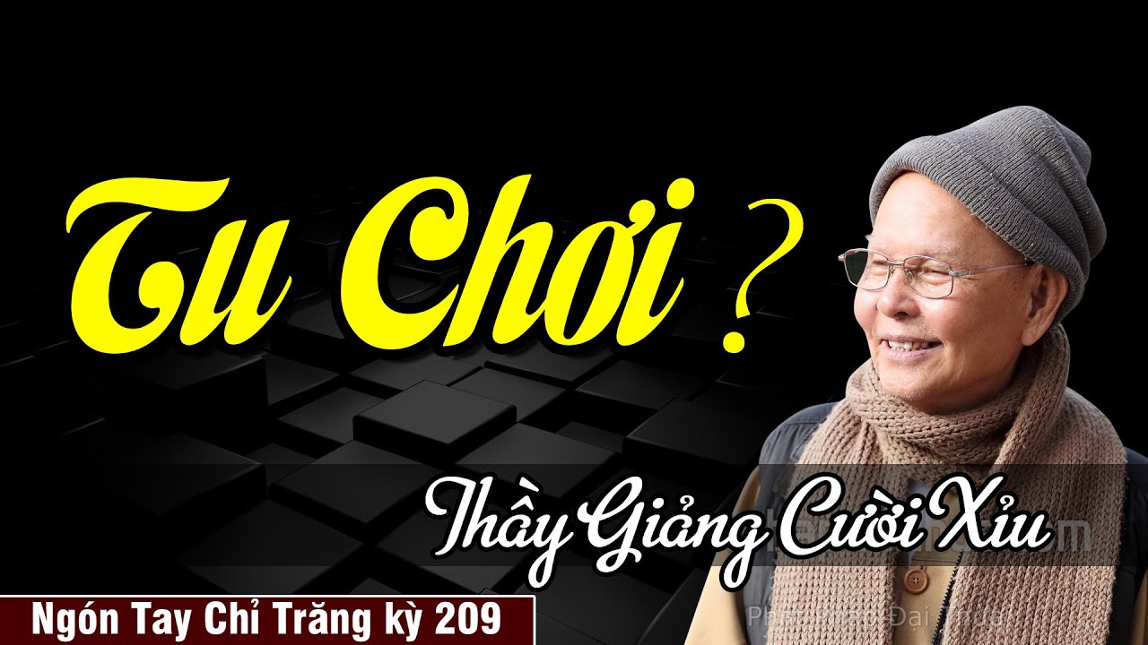 Tu Chơi Là Gì | Ngón Tay Chỉ Trăng kỳ 209 - Gà Gáy Trưa - HT.Từ Thông