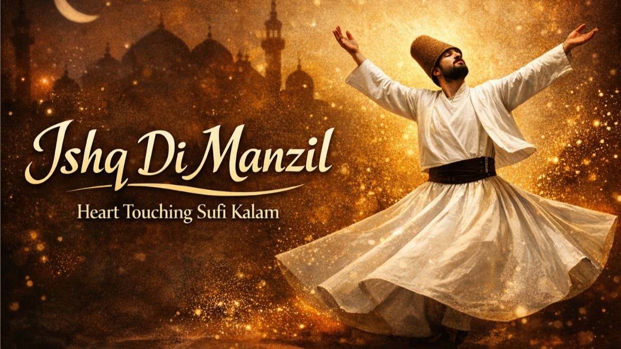 Ishq Di Manzil – Heart Touching Sufi Kalam | Soulful Spiritual Kalam