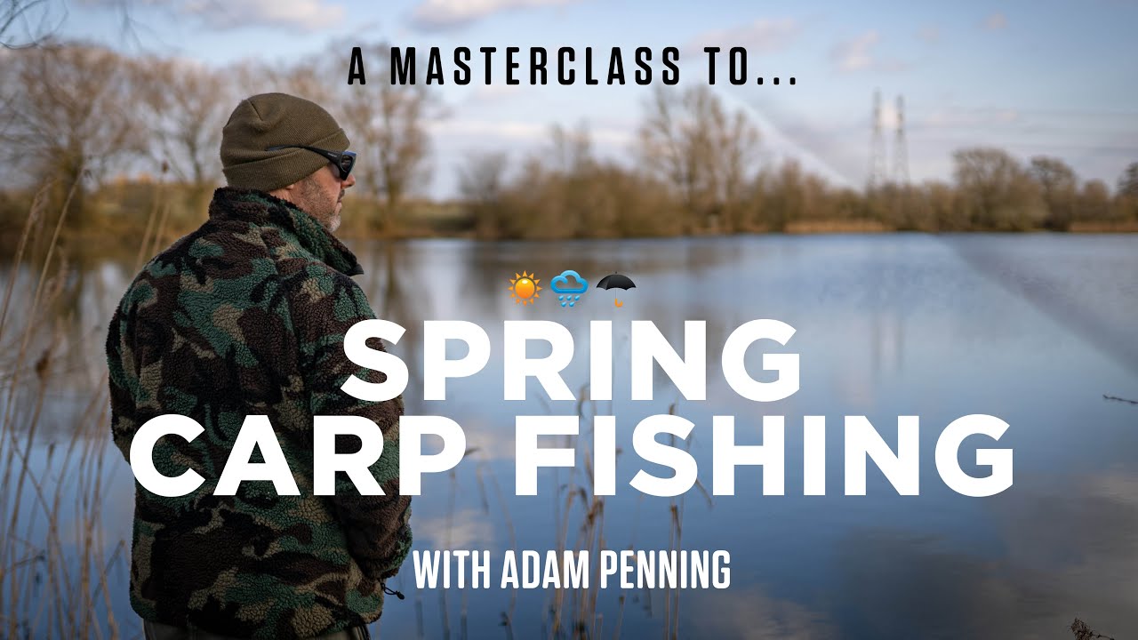Adam Penning's Masterclass To Spring Carp Fishing